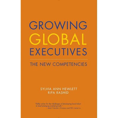 Growing Global Executives - (Center for Talent Innovation) by  Sylvia Ann Hewlett & Ripa Rashid (Paperback)