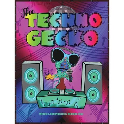 The Techno Gecko - by  K Michelle Edge (Hardcover)