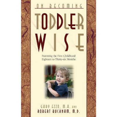 On Becoming Toddlerwise -  by  Gary Ezzo & Robert Bucknam