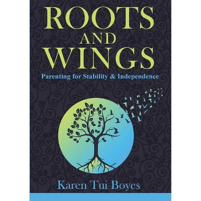 Roots and Wings - by  Karen Tui Boyes (Paperback)