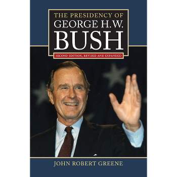 The Presidency of George H. W. Bush - (American Presidency) 2nd Edition by  John Robert Greene (Hardcover)
