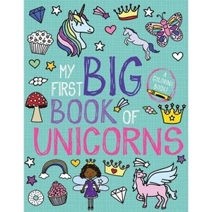 My First Big Book of Unicorns - (My First Big Book of Coloring) by  Little Bee Books (Paperback) - 1 of 1