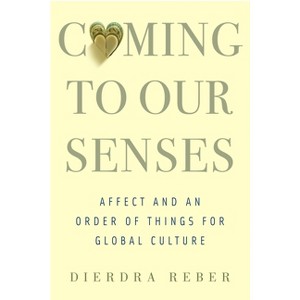 Coming to Our Senses - by  Dierdra Reber (Hardcover) - 1 of 1