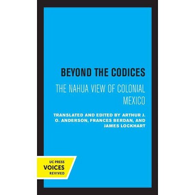 Beyond the Codices, 27 - (Latin American Studies Center, UCLA) by  J O Anderson & Frances F Berdan & James Lockhart (Paperback)