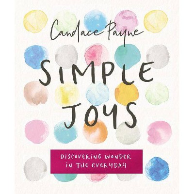 Simple Joys - by  Candace Payne (Hardcover)