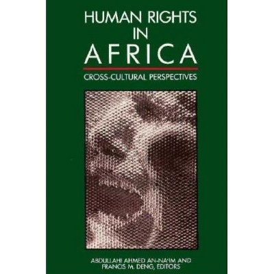 Human Rights in Africa - by  Abdullahi Ahmed An-Naim & Francis M Deng (Paperback)