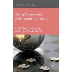 Rising Powers and Multilateral Institutions - (International Political Economy) by  Dries Lesage (Hardcover) - 1 of 1