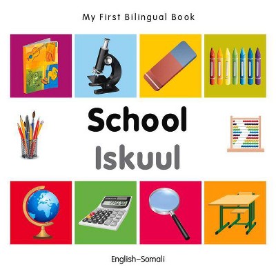 My First Bilingual Book-School (English-Somali) - by  Milet Publishing (Board Book)