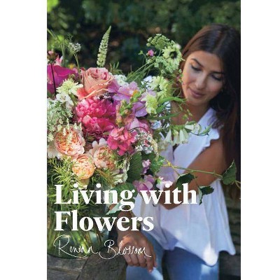 Living with Flowers - by  Rowan Blossom (Hardcover)