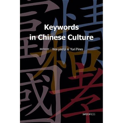 Keywords in Chinese Culture - by  Wai-Yee Li & Yuri Pines (Hardcover)