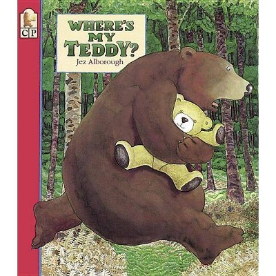 Where's My Teddy? - by  Jez Alborough (Paperback)