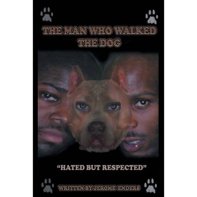 The Man Who Walked the Dog - by  Jerome Enders (Paperback)