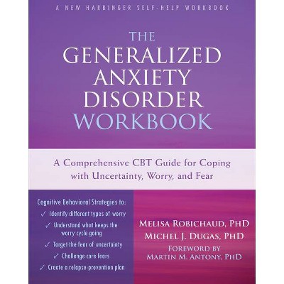 The Generalized Anxiety Disorder - by  Melisa Robichaud & Michel J Dugas (Paperback)