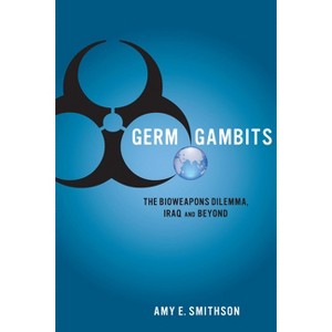 Germ Gambits - (Stanford Security Studies) by  Amy Smithson (Paperback) - 1 of 1