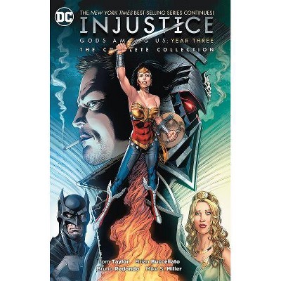 Injustice: Gods Among Us Year Three: The Complete Collection - by  Tom Taylor (Paperback)