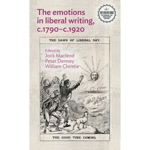 The Emotions in Liberal Writing, C.1790-C.1920 - (Interventions: Rethinking the Nineteenth Century) (Hardcover) - 1 of 1