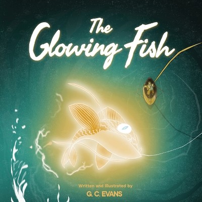 The Glowing Fish - by  Grosvenor Evans (Paperback)