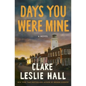 Days You Were Mine - by Clare Leslie Hall (Paperback) - 1 of 1