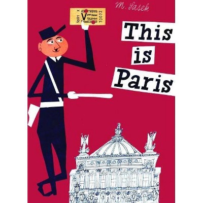 This Is Paris - (This Is . . .) by  Miroslav Sasek (Hardcover)