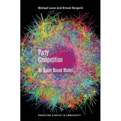 Party Competition - (Princeton Studies in Complexity) by  Michael Laver & Ernest Sergenti (Paperback)