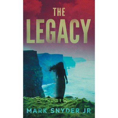 The Legacy - by  Mark Snyder (Hardcover)