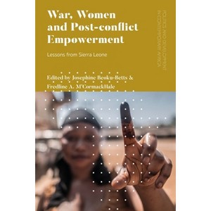 War, Women and Post-conflict Empowerment - (Politics and Development in Contemporary Africa) by  Josephine Beoku-Betts & Fredline A M'Cormack-Hale - 1 of 1