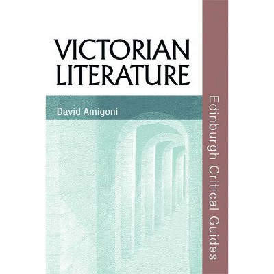 Victorian Literature - (Edinburgh Critical Guides to Literature) by  David Amigoni (Paperback)