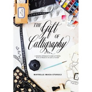 The Gift of Calligraphy - by  Maybelle Imasa-Stukuls (Hardcover) - 1 of 1