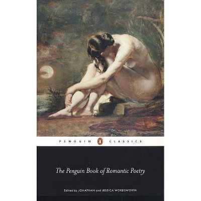 The Penguin Book of Romantic Poetry - (Penguin Classics) Annotated by  Jonathan Wordsworth & Jessica Wordsworth (Paperback)