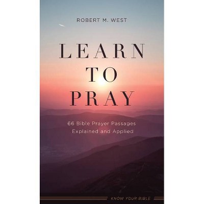 Learn to Pray - by  Robert M West (Paperback)