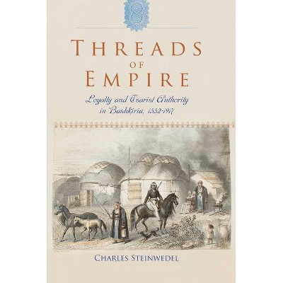 Threads of Empire - by  Charles R Steinwedel (Hardcover)