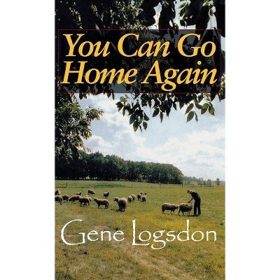 You Can Go Home Again - by  Gene Logsdon (Hardcover)