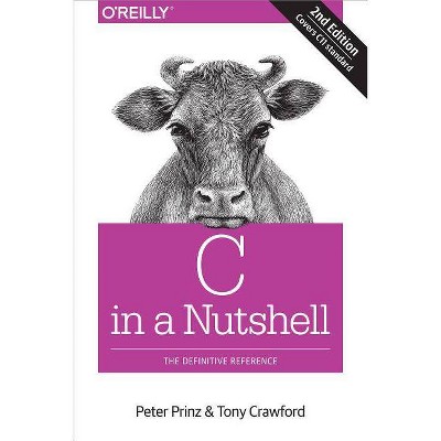 C in a Nutshell - 2nd Edition by  Peter Prinz & Tony Crawford (Paperback)