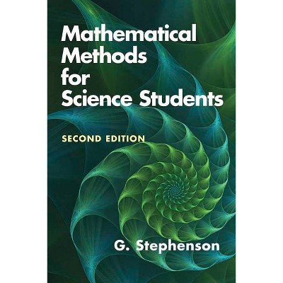 Mathematical Methods for Science Students: Second Edition - (Dover Books on Mathematics) by  G Stephenson (Paperback)