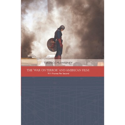 The 'War on Terror' and American Film - (Traditions in American Cinema) by  Terence McSweeney (Paperback)