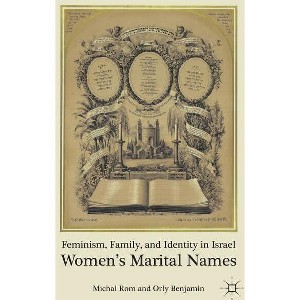 Feminism, Family, and Identity in Israel - by  M Rom & O Benjamin (Hardcover) - 1 of 1