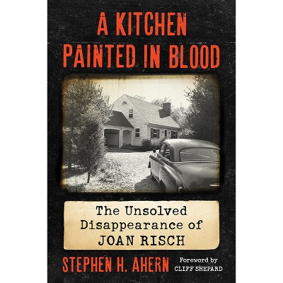 A Kitchen Painted in Blood - by  Stephen H Ahern (Paperback)
