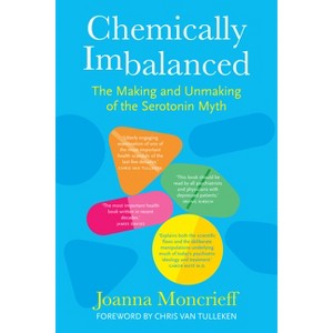 Chemically Imbalanced - by  Joanna Moncrieff (Hardcover) - 1 of 1