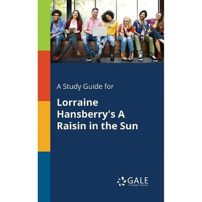 A Study Guide for Lorraine Hansberry's A Raisin in the Sun - by  Cengage Learning Gale (Paperback)