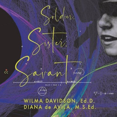 Soldier, Sister, Savant - by  Wilma Davidson & Diana de Avila M S Ed (Paperback)