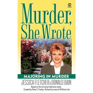 Majoring in Murder - (Murder, She Wrote) by  Jessica Fletcher & Donald Bain (Paperback) - 1 of 1