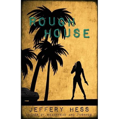 Roughhouse - by  Jeffery Hess (Paperback)