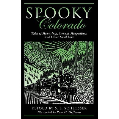 Spooky Colorado - by  S E Schlosser & Paul G Hoffman (Paperback)