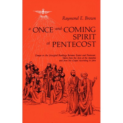 A Once-And-Coming Spirit at Pentecost - by  Raymond E Brown (Paperback)