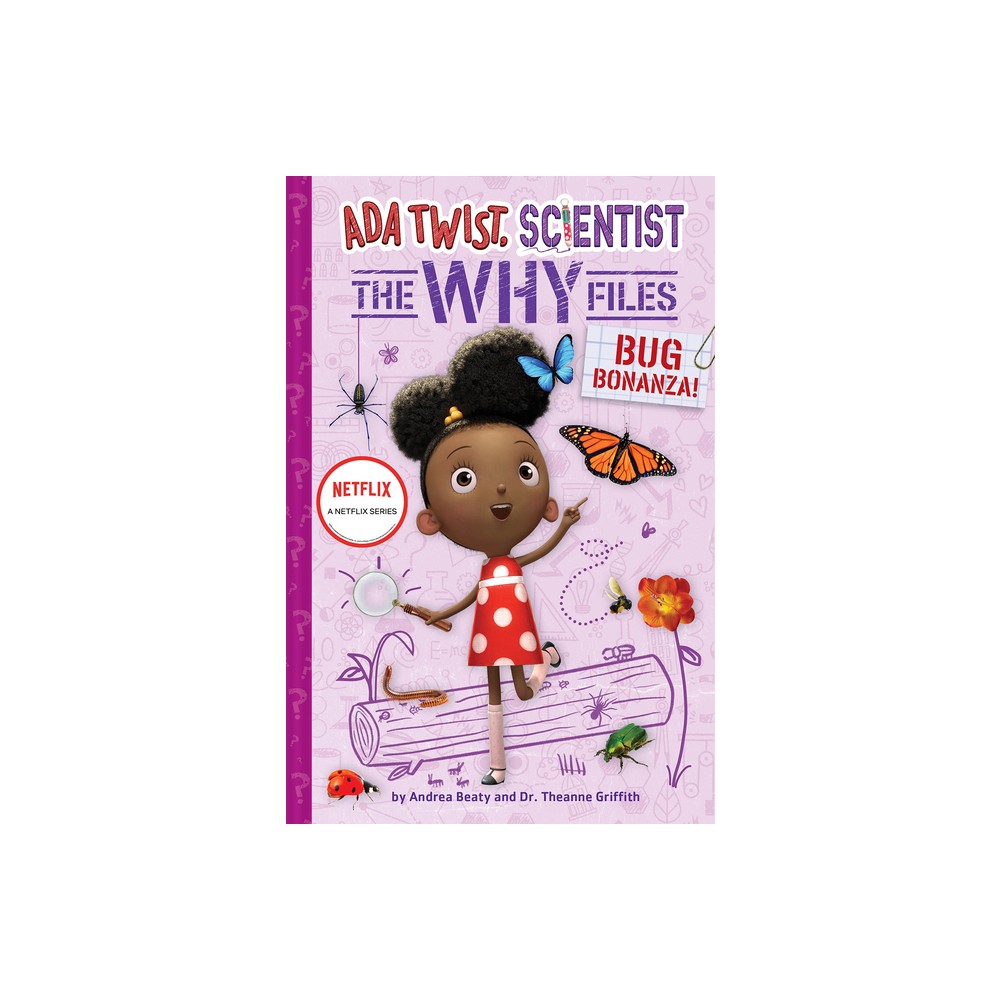 Bug Bonanza! (ADA Twist, Scientist: Why Files #4) - (Questioneers) by Andrea Beaty & Theanne Griffith (Hardcover)