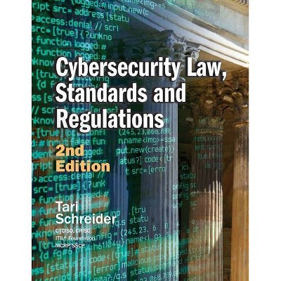 Cybersecurity Law, Standards and Regulations - 2nd Edition by  Tari Schreider (Paperback)