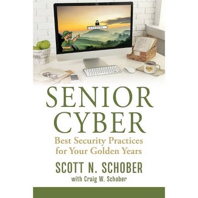 Senior Cyber - by  Scott N Schober & Craig W Schober (Paperback)