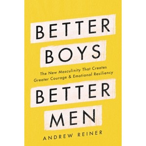 Better Boys, Better Men - by  Andrew Reiner (Hardcover) - 1 of 1