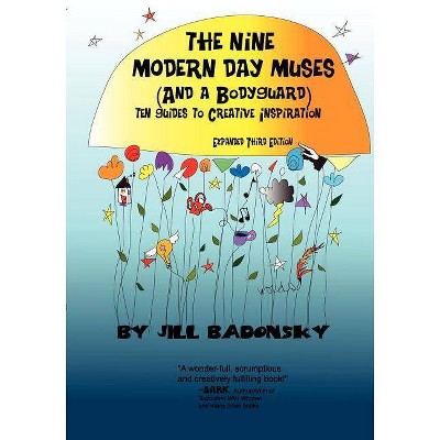 The Nine Modern Day Muses (and a Bodyguard) Third Edition - by  Jill Badonsky (Paperback)