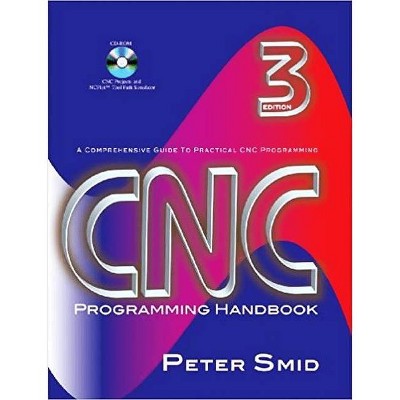 CNC Programming Handbook - 3rd Edition by  Peter Smid (Mixed Media Product)